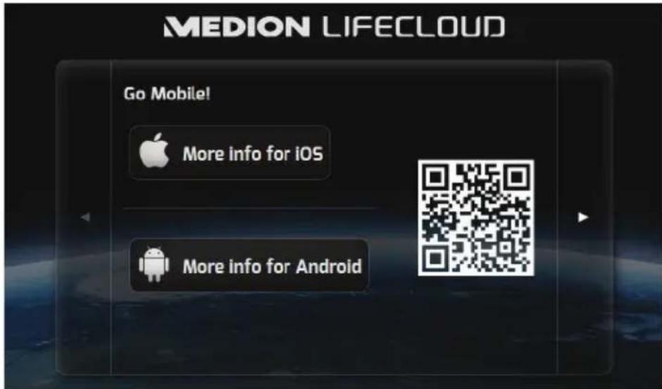 MEDION LIFE CLOUD Go Mobile! More info for iOS More info for Android