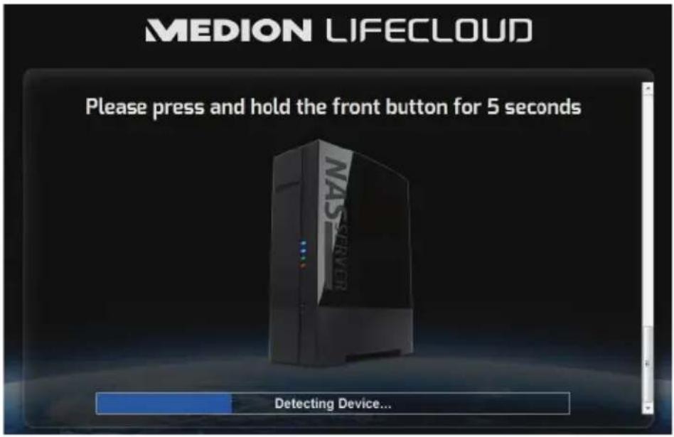 MEDION LIFECLOUD Please press and hold the front button for 5 seconds NASSERVER Detecting Device...