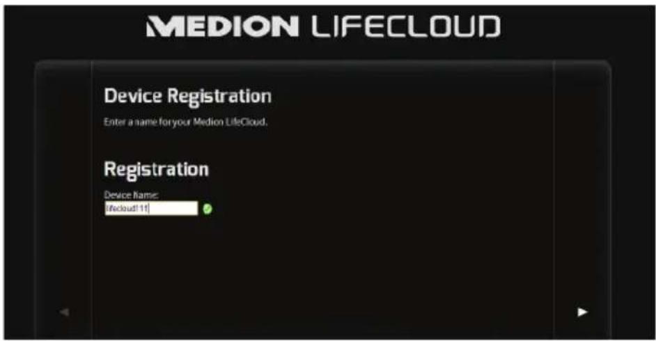 MEDION LIFECLOUD Device Registration Enter a name for your Medion LifeCloud. Registration Device Name: [cloud] 11