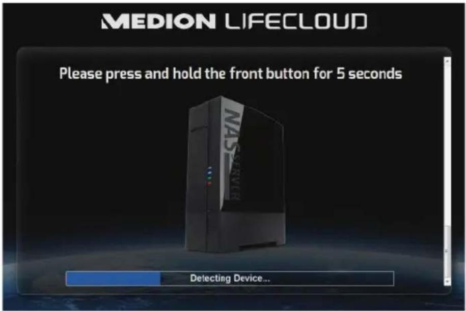 MEDION LIFECLOUD Please press and hold the front button for 5 seconds Detecting Device...