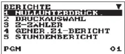 BERICHTE 1 HUULUNTERDRUCK 2 DRUCKAUSWAHL 3 2-ZAHLER 4 GENER.21-BERICHT 5 STUNDENBERICHT PGM 01