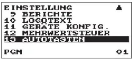 EINSTELLUNG 5 BERICHTE 10 LOGOTEXT 11 GERATE KONFIG. 12 MEHRWERTSTEUER 13 AUTOVASTEN PGM 01