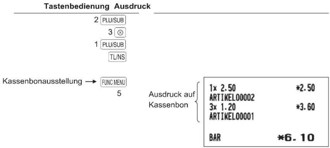 Tastenbedienung Ausdruck 2 PLU/SUB 3 ⊗ 1 PLU/SUB TL/NS Kassenbonausstellung → FUNC MENU 5 Ausdruck auf Kassenbon 1x 2.50 *2.50 ARTIKEL00002 3x 1.20 *3.60 ARTIKEL00001 BAR *6.10