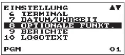 E INSTELLUNG 6 TERMINAL 7 DATUM/UHRZEIT 8 OPTIONALE FUNKT. 9 BERICHTE 10 LOGOTEXT PGM 01