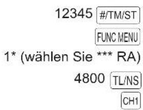 12345 #/TM/ST FUNC MENU 1* (wählen Sie *** RA) 4800 TL/NS CH1