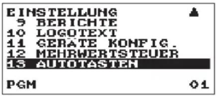 EINSTELLUNG 9 BERICHTE 10 LOGOTEXT 11 GERATE KONFIG. 12 MEHRWERTSTEUER 13 AUTOTASTEN PGM 01