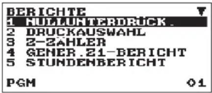 BERICHTE 1 HUNTTERDRUCK 2 DRUCKAUSWAHL 3 2-ZÄHLER 4 GENER.21-BERICHT 5 STUNDENBERICHT PGM 01