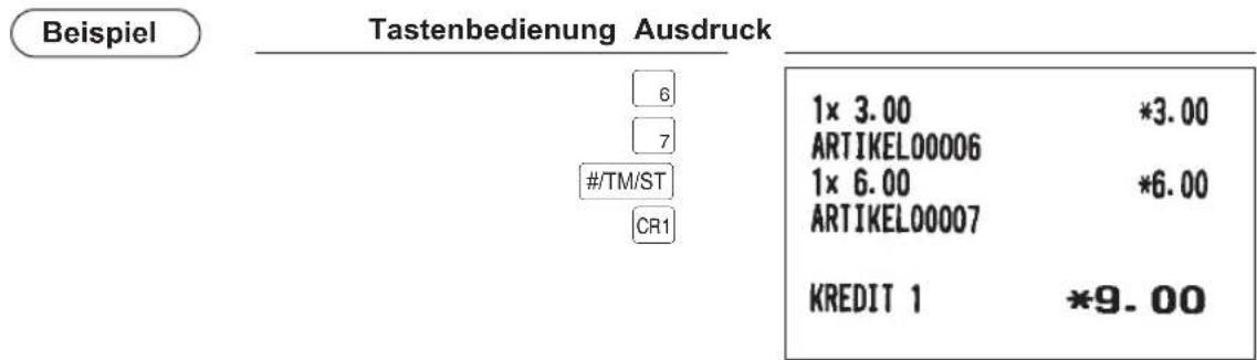 Beispiel Tastenbedienung Ausdruck 6 7 #/TM/ST CR1 1x 3.00 *3.00 ARTIKEL00006 1x 6.00 *6.00 ARTIKEL00007 KREDIT 1 *9.00