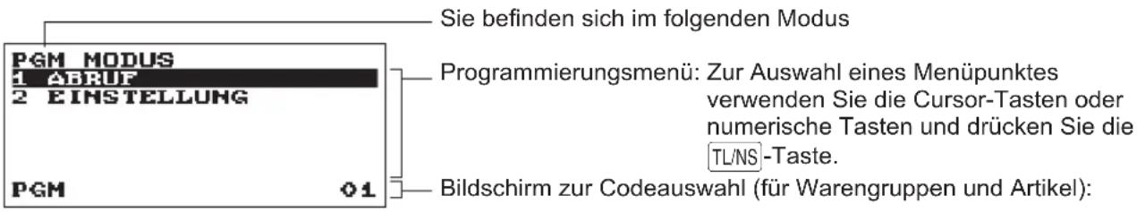 PGM MODUS 1 ABRUF 2 EINSTELLUNG PGM 01 Sie befinden sich im folgenden Modus Programmierungsmenü: Zur Auswahl eines Menüpunktes verwenden Sie die Cursor-Tasten oder numerische Tasten und drücken Sie die TL/NS -Taste. Bildschirm zur Codeauswahl (für Warengruppen und Artikel):