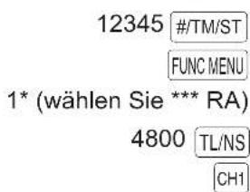 12345 #/TM/ST FUNC MENU 1* (wählen Sie *** RA) 4800 TL/NS CH1