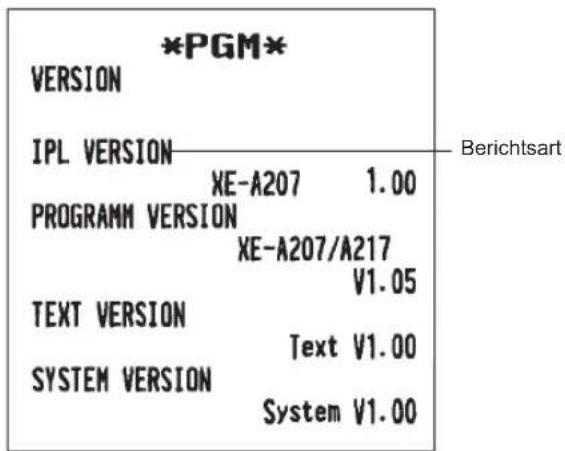 *PGM* VERSION IPL VERSION XE-A207 1.00 PROGRAMM VERSION XE-A207/A217 V1.05 TEXT VERSION Text V1.00 SYSTEM VERSION System V1.00 Berichtsart