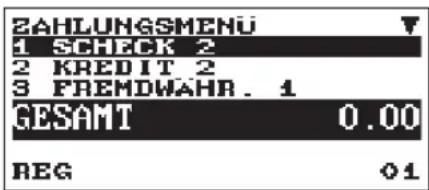 ZAHLUNGSMENU 1 SCHECK 2 2 KREDIT 2 3 FREMDWAHR. 1 GESAMT 0.00 REG 01