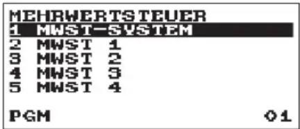 MEHRWERTSTEUER 1 MWST-SYSTEM 2 MWST 1 3 MWST 2 4 MWST 3 5 MWST 4 PGM 01