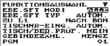 FUNKTIONSAUSWAHL EBE.SFT MODI EBE.SFT TYP AUTOM. 2U L1 NACH BON TISCHNR-EING. AUTOM. TISCH/BED.PRUF. HEIN GEBINDEZAHL. MENGE PGM 01