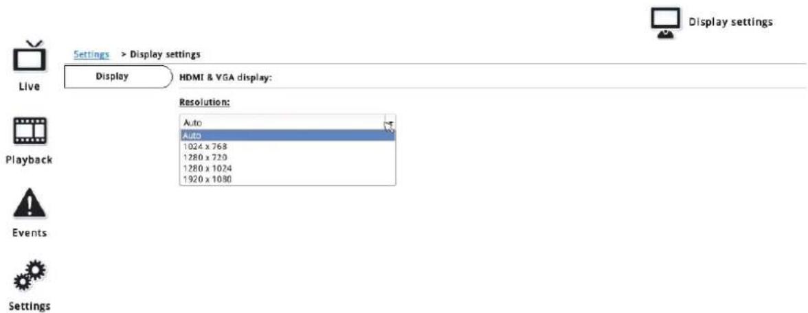 Display settings. Settings > Display settings. Display HDMI & VGA display: Live. Resolution: Auto, Auto, 1024 x 768, 1280 x 720, 1280 x 1024, 1920 x 1080. Playback, Events, Settings.
