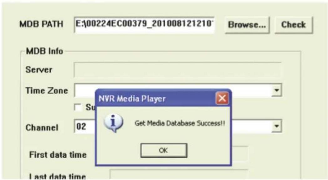 MDB PATH E:\00224EC00379_201008121210 Browse... Check MDB Info Server Time Zone Su NVR Media Player Get Media Database Success!! Channel 02 First data time Last data time OK