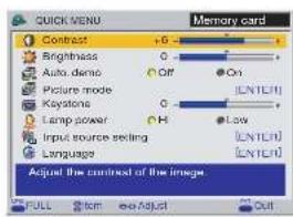 QUICK MENU Memory card Contrast +6 Brightness 0 Auto demo Off On Picture mode LENTCH Keystone 0 Lamp power H Low Input source setting LENTCH Language LENTCH Adjust the contrast of the image FULL from see Adjust Out