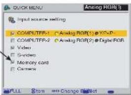 QUICK MENU Analog RGR(1) Input source selling COMPUTER-1 Analog RGR(1)●YO-T- COMPUTER-2 Analog RGR(2)●Digital RGB Video Video Memory card Camera FULL Show Change Backoff