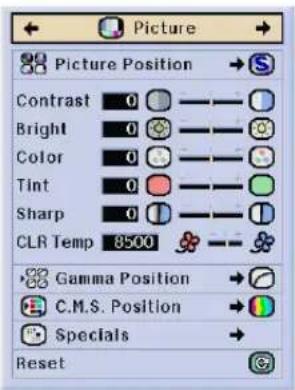 Picture Picture Position → Contrast 0 ———— Bright 0 ———— Color 0 ———— Tint 0 ———— Sharp 0 ———— CLR Temp 8500 ———— Gamma Position → C.M.S. Position → Specials → Reset
