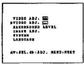 VIDEO ADJ. #VIDEO ADJ. BACKGROUND LEVEL IMAGE ADJ. SYSTEM LANGUAGE AV: SEL. 40: ADO. MENU: NEXT