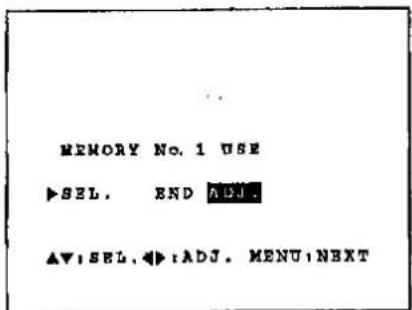 MEMORY No. 1 USE ►SEL. END ADJ. ▲▼:SEL.◄►:ADJ. MENU:NEXT