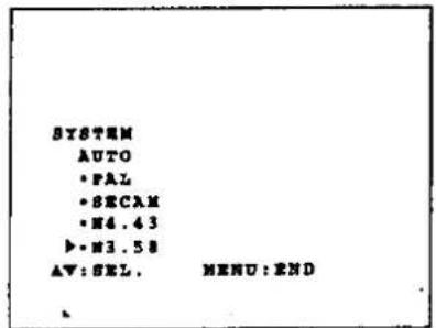 SYSTEM AUTO • PAL • SECAM • M4.43 ▶• M3.58 AV: SEL. MENU: END