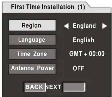 First Time Installation (1) Region Language Time Zone Antenna Power England English GMT + 00:00 OFF BACK NEXT