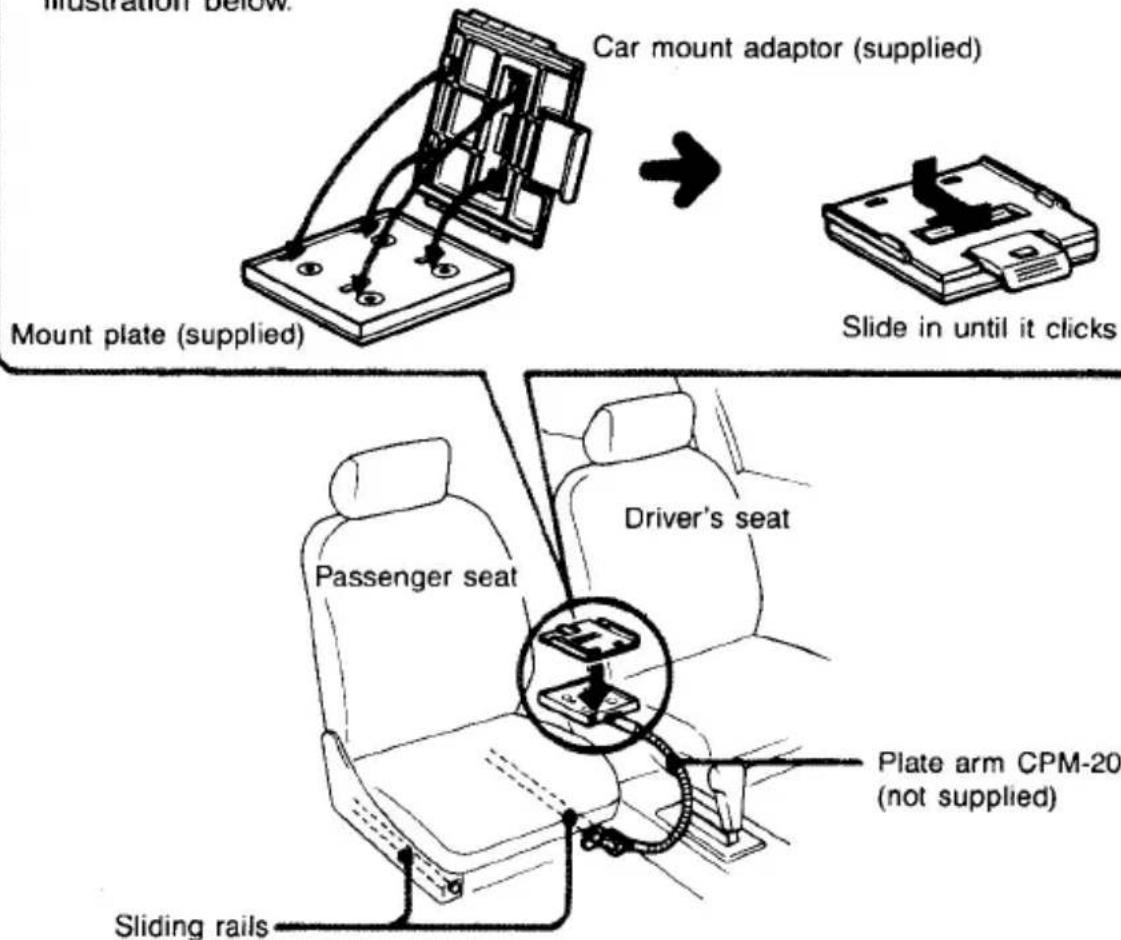 Illustration below. Car mount adaptor (supplied) Mount plate (supplied) Slide in until it clicks Passenger seat Driver's seat Sliding rails Plate arm CPM-20 (not supplied)