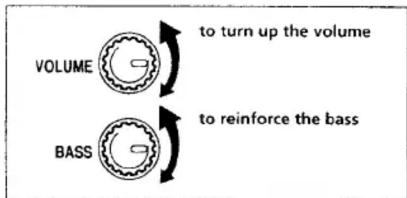 VOLUME to turn up the volume BASS to reinforce the bass