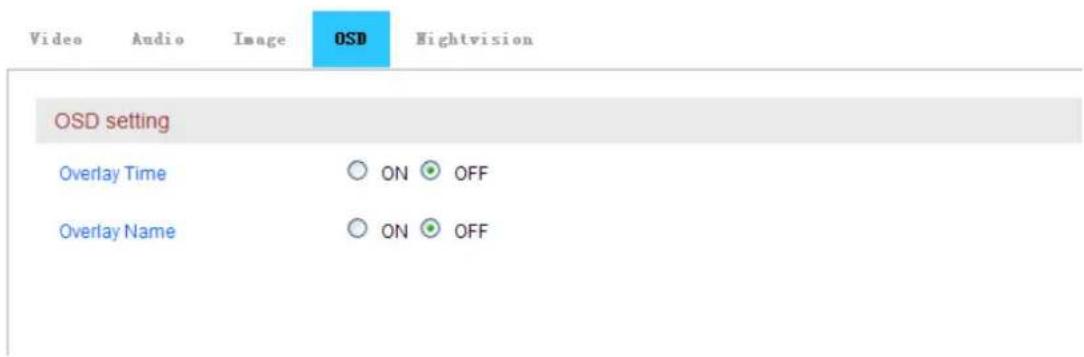 Video Audio Image OSD Nightvision OSD setting Overlay Time ON OFF Overlay Name ON OFF
