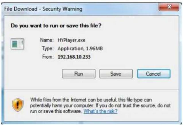 File Download - Security Warning Do you want to run or save this file? Name: HYPlayer.exe Type: Application, 1.96MB From: 192.168.10.233 Run Save Cancel While files from the Internet can be useful, this file type can potentially harm your computer. If you do not trust the source, do not run or save this software. What's the risk?