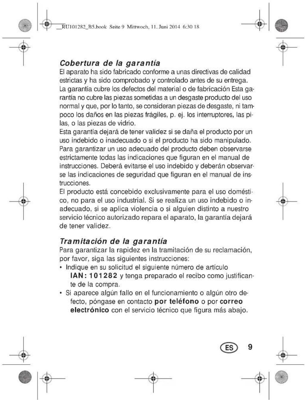 RU101282_B5.book Seite 9 Mittwoch, 11. Juni 2014 6:30 18 Cobertura de la garantía El aparato ha sido fabricado conforme a unas directivas de calidad estrictas y ha sido comprobado y controlado antes de su entrega. La garantía cubre los defectos del material o de fabricación Esta garantía no cubre la…