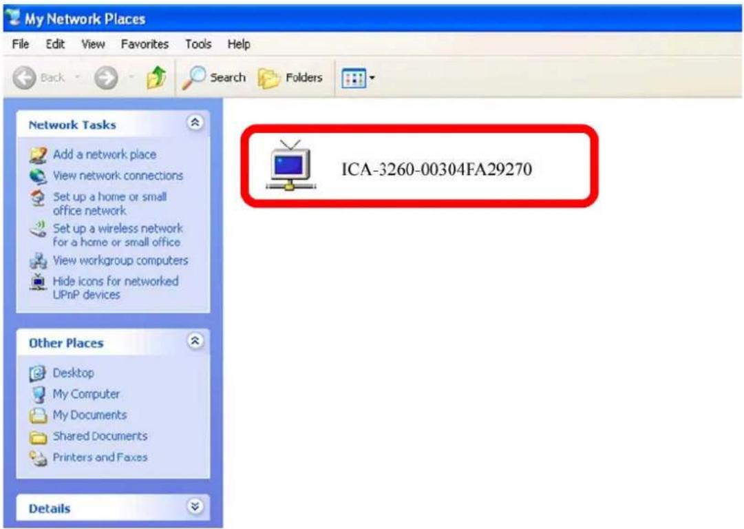 My Network Places File Edit View Favorites Tools Help Back Search Folders Network Tasks Add a network place View network connections Set up a home or small office network Set up a wireless network for a home or small office View workgroup computers Hide icons for networked UPnP devices ICA-3260-00304FA29270 Other Places Desktop My Computer My Documents Shared Documents Printers and Faxes Details