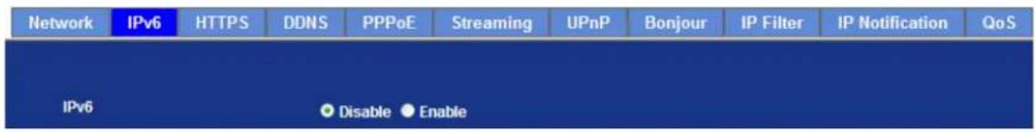 Network IPv6 HTTPS DDNS PPPoE Streaming UPnP Bonjour IP Filter IP Notification QoS IPv6 Disable Enable