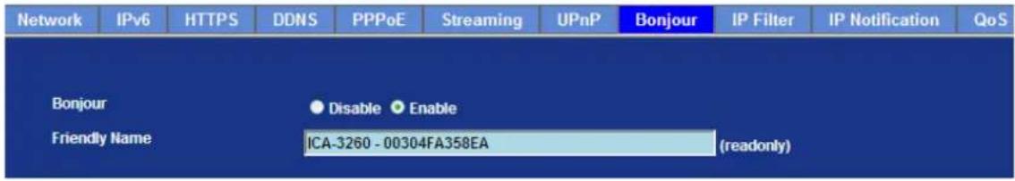 Network IPv6 HTTPS DDNS PPPoE Streaming UPnP Bonjour IP Filter IP Notification QoS Bonjour Disable Enable Friendly Name ICA-3260 - 00304FA358EA (readonly)