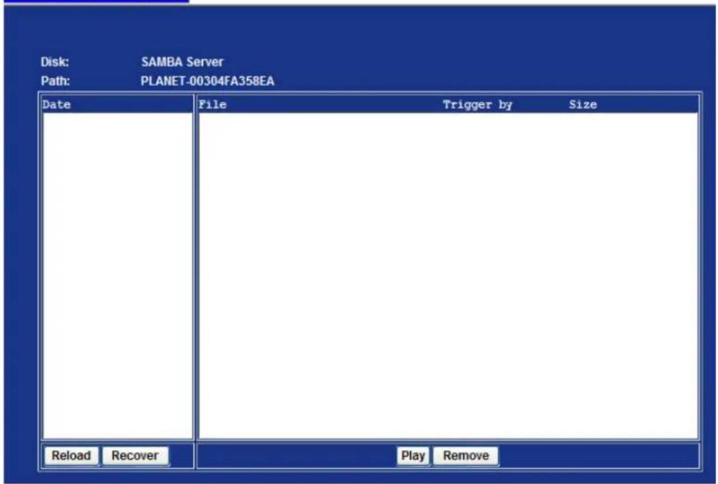 Disk: SAMBA Server Path: PLANET-00304FA358EA Date File Trigger by Size Reload Recover Play Remove