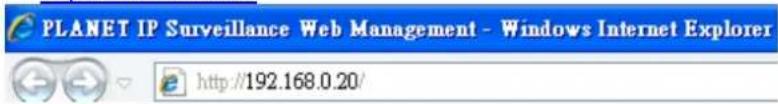 PLANET IP Surveillance Web Management - Windows Internet Explorer http://192.168.0.20/