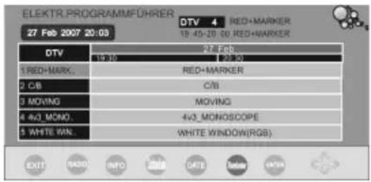 ELEKTR PROGRAMM/FÜHRER DTV 4 RED+MARKER 27 Feb 2007 20:03 19:00 18:30 1 RED+MARK. RED+MARKER 2 C/B C/B 3 MOVING MOVING 4 4V3 MONO. 4V3 MONOSCOPE 5 WHITE WIN. WHITE WINDOW(RGB) EXIT RADIO INFO DATE FREE ENTER