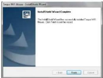 Tango WiFi Mouse - InstallShield Wizard InstallShield Wizard Complete The InstallShield Wizard has successfully installed Tonga WiFi Mouse. Cash Finish to end the wizard.