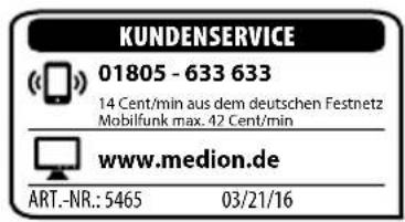 KUNDENSERVICE 01805 - 633 633 14 Cent/min aus dem deutschen Festnetz Mobilfunk max. 42 Cent/min www.medion.de ART.-NR.: 5465 03/21/16
