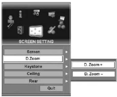 SCREEN SETTING Screen D.Zoom Keystone Ceiling Rear Quit D. Zoom + D. Zoom -