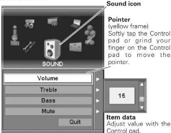 Sound icon Pointer (yellow frame) Softly tap the Control pad or grind your finger on the Control pad to move the pointer. Volume Treble Bass Mute Quit 15 Item data Adjust value with the Control pad.