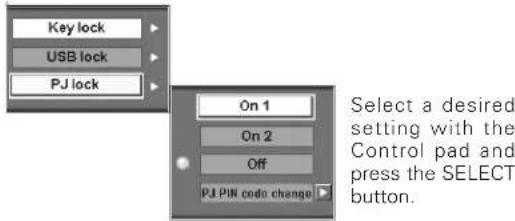 Key lock USB lock PJ lock On 1 On 2 Off PJ PIN code change Select a desired setting with the Control pad and press the SELECT button.