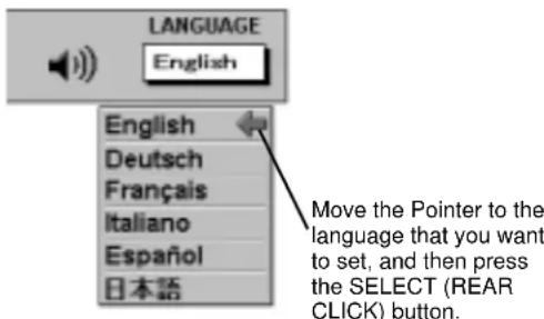 LANGUAGE English English Deutsch Français Italiano Español 日本語 Move the Pointer to the language that you want to set, and then press the SELECT (REAR CLICK) button.