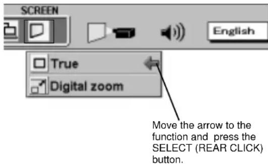 SCREEN English True Digital zoom Move the arrow to the function and press the SELECT (REAR CLICK) button.