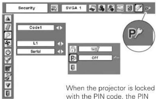Security SVGA 1 Code1 L1 Serial Off When the projector is locked with the PIN code, the PIN