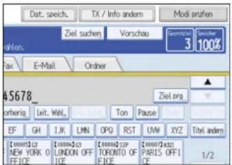 Dat. speich. TX / Info andem Modi prufen Ziel suchen Vorschau Georgetown 3 Südler 100% Fax E-Mail Ordner 45678_ orherig Leit. Wahl. Ton Pause ZFiel.org. EF GH IJK LMN OPQ RST UW XYZ Titel andem [0000]23 NEW YORK 0 OFFICE [0000]23 LONDON OFF ICE [0000]23 TORONTO OF FICE [0000]23 PARIS OFFICE 1/2