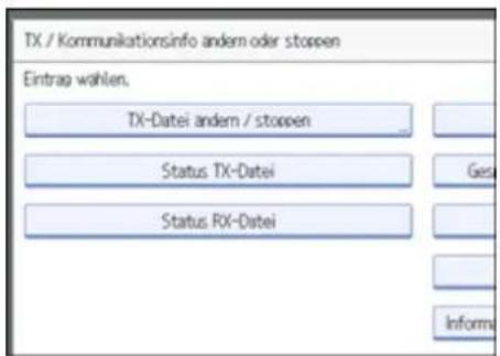 TX / Kommunikationsinfo andem oder stoppen Eintrag wählen. TX-Datei andem / stoppen Status TX-Datei Status RX-Datei Ges Informa