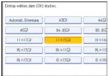 Eintrag wählen, dann [OK] drucken. Automat. Erkennung A3G A4G A5G B4 J5G B5 J5G 11×17G 11×15G 10×14G 8×15G 8×11G 8×11G 8×13G 8×13G 8×10G