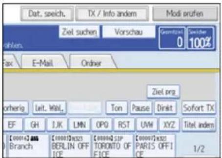 Dat. speich. TX / Info andem Modi prufen Ziel suchen Vorschau Gemützlei 0 Sorther 100% ohlen. Fax E-Mail Ordner Ziel.org otherig Leit. Wahl. Ton Pause Dirkt Sofort TX EF GH IJK LMN OPQ RST UW XYZ Titel andem [000014] ABA Branch [000032] B323 BERLIN OFFICE [000062] SJP TORONTO OF FICE [000072] B323 PARIS OFFICE 1/2